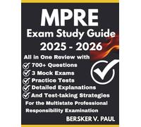 MPRE EXAM STUDY GUIDE: All in One review with 700+ Questions, 3 mock exams, Practice tests, Detailed explanations and test-taking strategies for the Multistate Professional Responsibility Examination