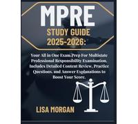 MPRE Study Guide 2025-2026: Your All in One Exam Prep For Multistate Professional Responsibility Examination. Includes Detailed Content Review, ... and Answer Explanations to Boost Your Score.