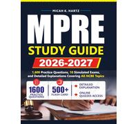 MPRE STUDY GUIDE 2026-2027: 1,600 Practice Questions, 10 Simulated Exams, and Detailed Explanations Covering All NCBE Topics