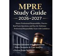 MPRE Study Guide 2026-2027: Master Professional Responsibility, Practice Real Exam Questions, and Pass the Multistate Professional Responsibility Exam with Confidence