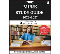 MPRE Study Guide 2026-2027: Your All-in-One Prep to Success with Practice Questions, Detailed Explanations, and Expert Strategies