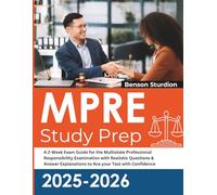 MPRE Study Prep: A 2-Week Exam Guide for the Multistate Professional Responsibility Examination with Realistic Questions & Answer Explanations to Ace your Test with Confidence