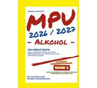 MPU 2026/2027 - Arbeitsbuch zur Vorbereitung auf die medizinisch-psychologische Untersuchung - Alkohol - Band 2: Motivation, Veränderung & Umgang mit ... zur MPU Vorbereitung Alkohol 2026/2027)