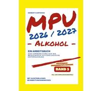 MPU 2026/2027 - Arbeitsbuch zur Vorbereitung auf die medizinisch-psychologische Untersuchung - Alkohol - Band 5: Fall- und Formulierungsbeispiele (Arbeitsbuch zur MPU Vorbereitung Alkohol 2026/2027)