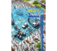 MQTT: Complete MQTT Manual: From Theory to Practical Implementation How to Use This Protocol - Even Without an Internet Connection