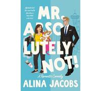 Mr. Absolutely Not!: A Romantic Comedy (The Seattle Svenssons)