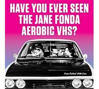 Have You Ever Seen The Jane Fonda Aerobic Vhs? - From Finland With Love [Vinilo]