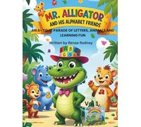Mr. Alligator and His Alphabet Friends: an A-to-Z Parade of Letters, Animals, and Learning Fun! (Smart Start in Little Learners' World)