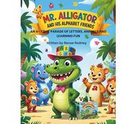 Mr. Alligator and His Alphabet Friends: an A-to-Z Parade of Letters, Animals, and Learning Fun! (Smart Start in Little Learners' World)