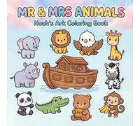 Mr and Mrs Animals - Noah's Ark Coloring Book: Meet the Animals of Noah's Ark! A Joyful Coloring Journey for Little Artists