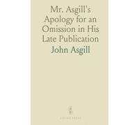 Mr. Asgill's Apology for an Omission in His Late Publication