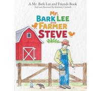 Mr. Bark Lee and Farmer Steve: A Mr. Bark Lee and Friends Book