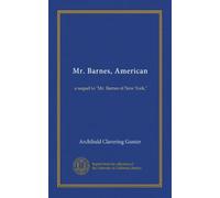 Mr. Barnes, American: a sequel to "Mr. Barnes of New York,"