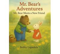 Mr. Bear's Adventures: Mr. Bear meets a new Friend