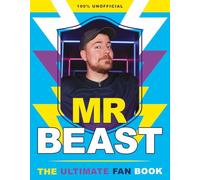 The Ultimate Unofficial Mr Beast Fan Book