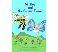 Mr. Bee and the Prayer Flower (Mr. Bee Book Series)