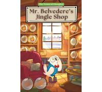 Mr. Belvedere's Jingle Shop: A tale of magic, mischief, and the power of emotions