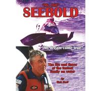 Mr. Bill Seebold, My Dream Come True: The Life and Times of the Fastest Family on Water