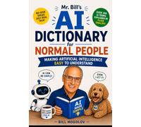 Mr. Bill's AI Dictionary For Normal People