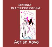 MR BINKY IN A THUNDERSTORM: An authentic story by a three-year-old artist (Little Hands, Big Stories)
