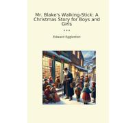 Mr. Blake's Walking-Stick: A Christmas Story for Boys and Girls (Classic Books)