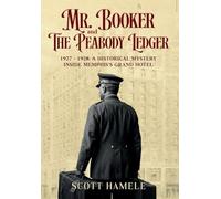 Mr. Booker and The Peabody Ledger: 1927 - 1928: A Historical Mystery Inside Memphis's Grand Hotel