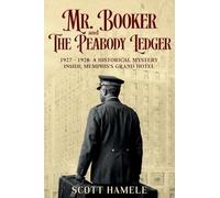 Mr. Booker and The Peabody Ledger: 1927 - 1928: A Historical Mystery Inside Memphis's Grand Hotel