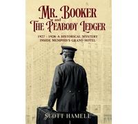 Mr. Booker and The Peabody Ledger: 1927 - 1928: A Historical Mystery Inside Memphis's Grand Hotel