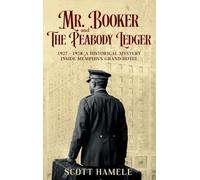 Mr. Booker and The Peabody Ledger: 1927 - 1928: A Historical Mystery Inside Memphis's Grand Hotel