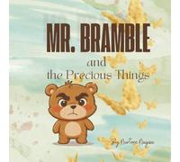 Mr. Bramble and the Precious Things: A Story About Gratitude and Valuing What We Have (The Tales of Mr. Bramble Gentle stories for growing hearts)