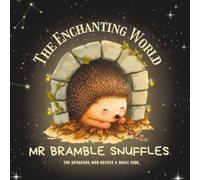 Mr Bramble Snuffles: The Hedgehog Who Needed A Small Door. (The Enchanting World.)