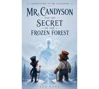 Mr. Candyson and the Secret of the Frozen Forest: 1 (Adventures of Mr. Candyson)