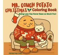 Mr. Couch Potato™ Christmas Coloring Book: Being Lazy Has Never Been So Much Fun! For Teens and Adults (The Mr. Couch Potato Collection)