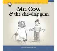 Mr. Cow and the Chewing Gum (What Were You Thinking, Mr. Cow?!)