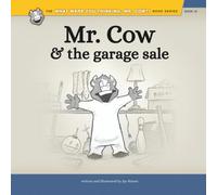 Mr. Cow and the Garage Sale (What Were You Thinking, Mr. Cow?!)