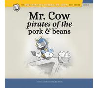 Mr. Cow, Pirates of the Pork and Beans (What Were You Thinking, Mr. Cow?!)