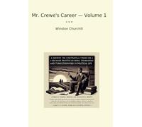 Mr. Crewe's Career - Volume 1 (Classic Books)