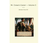 Mr. Crewe's Career - Volume 3 (Classic Books)