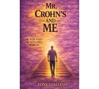Mr Crohn's and Me: A Memoir of Discipline, Illness, Leadership, and Survival