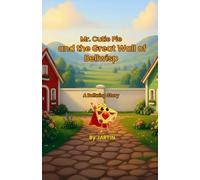 Mr. Cutie Pie and the Great Wall of Bellwisp: A friendship and sharing story for kids ages 4-8: 2 (Mr. Cutie Pie Adventures)