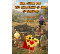 Mr. Cutie Pie and the Spring of Life of Bellwisp: An SEL-friendly picture book for children ages 4-8 about sharing, fairness, kindness, and protecting nature. (Mr. Cutie Pie Adventures)