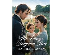 Mr. Darcy’s Forgotten Heir: A Pride and Prejudice Variation Romance