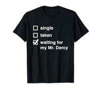 Mr Darcy Single Taken esperando el regalo de Darcy Jane Austen Camiseta