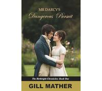 Mr Darcy's Dangerous Pursuit: A Vivid Sweet Pride and Prejudice Retelling: 1 (The Birthright Chronicles)