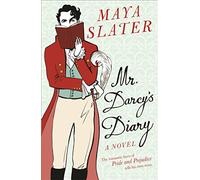 Mr Darcy's Diary: The romantic hero of PRIDE AND PREJUDICE tells his own story