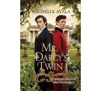 Mr. Darcy's Twin: A Pride and Prejudice Variation Romance (Darcy and Elizabeth Forever)