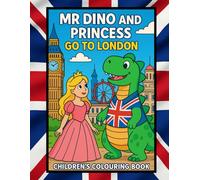 Mr Dino and Princess Go To London - Children's Colouring Book (Princess & Dino Colouring Book)