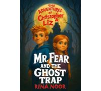 Mr. Fear and the Ghost Trap: A Spooky-Fun Season, Halloween, Fall and beyond Picture Book for Kids (The Adventures of Christopher and Liz)