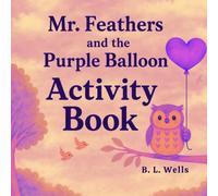 Mr. Feathers and the Purple Balloon Activity Book: Kindergarten - 1st Grade