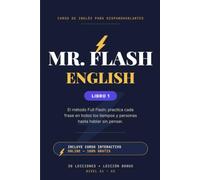 Mr. Flash English: Curso de inglés para hispanohablantes: aprende con el método Full Flash y habla con confianza desde el primer día